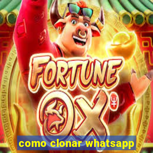 como clonar whatsapp